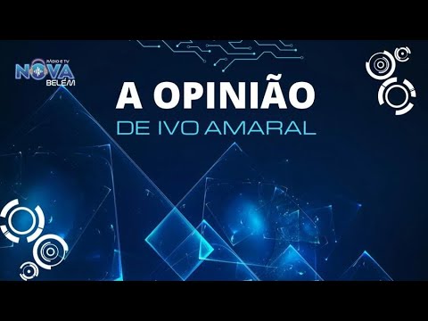 A OPINIÃO DE IVO AMARAL DIA 12 06 2023