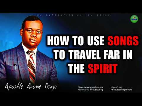 HOW TO USE SONGS TO TRAVEL FAR IN THE SPIRIT || Apostle Arome Osayi - 1sound