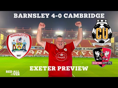 RED ALL OVER | REACTION - Barnsley Hammer Cambridge 4-0 | PREVIEW - Exeter Away!