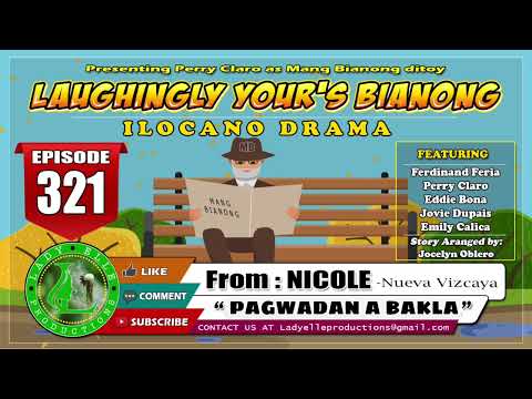 LAUGHINGLY YOURS BIANONG #321 | PAGWADAN A BAKLA | ILOCANO DRAMA | LADY ELLE PRODUCTIONS