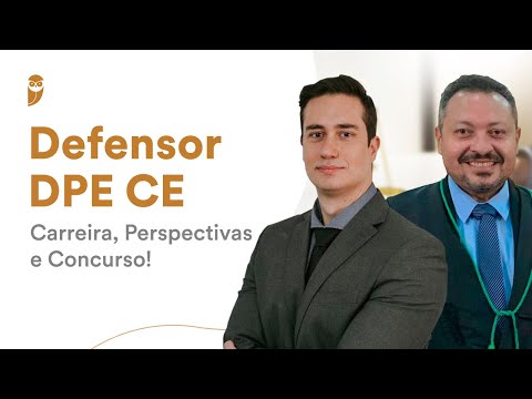 Defensor DPE CE - Carreira, Perspectivas e Concurso!