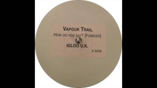 Vapour Trail ‎– How Do You Say? [Forever] (Mark & Larry's Epic Journey Mix)
