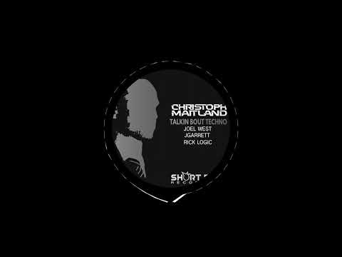 Christoph Maitland - Talkin Bout Techno (Joel West Remix)