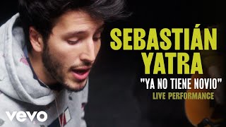 Sebastian Yatra - &quot;Ya No Tiene Novio&quot; Official Performance | Vevo