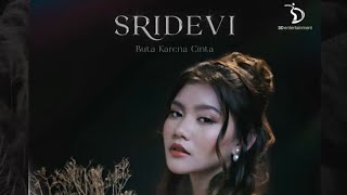 Download lagu SRIDEVI - BUTA KARENA CINTA |   Tribute Ayah Mansyur / Comingsoon 07 Mei 2026 mp3