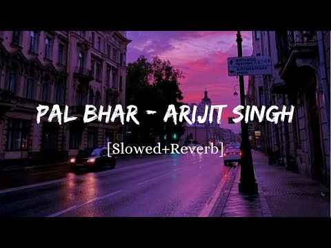 Pal Bhar (Chaahunga Reprise) - Arijit Singh Song | Slowed And Reverb Lofi Mix