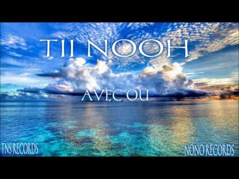 Tii Nooh - Avec ou [Audio] 2k17