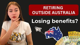 Retiring Outside Australia: Will You Lose Your Age Pension, Super & Medicare?