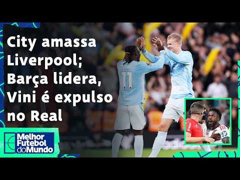CITY AMASSA O LIVERPOOL, REAL VENCE COM VINI EXPULSO, BARÇA LIDERA FOLGA; ARSENAL FOCA NA CHAMPIONS!
