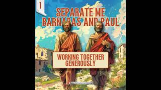 Separate Me Barnabas and Paul #1 'Working Together Generously'