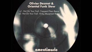 Olivier Desmet &amp; Oriental Funk Stew  -  Hot On Your Trail (Frequent Fliers Remix)