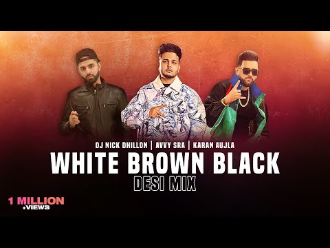 White Brown Black (Desi Mix) | DJ Nick Dhillon | Karan Aujla | Avvy Sra | Latest Punjabi Songs 2023