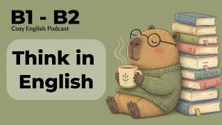 How to Think in English (And Stop Translating)