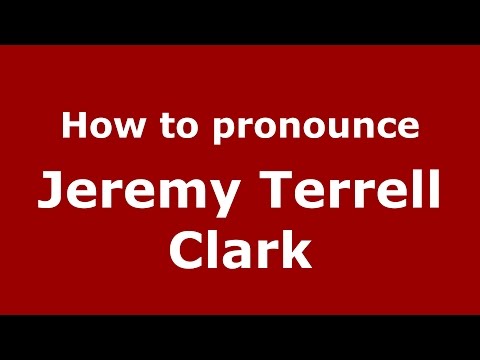 How to pronounce Jeremy Terrell Clark (American English/US)  - PronounceNames.com