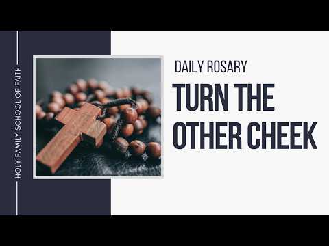 [Daily Rosary Meditations] Turn the Other Cheek