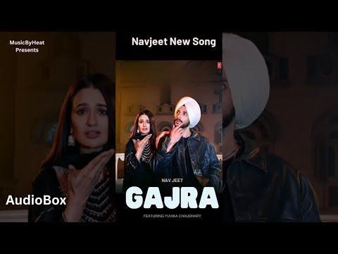 GAJRA (Song) | Navjeet | Yuvika Chaudhary | Latest Punjabi Songs 2024