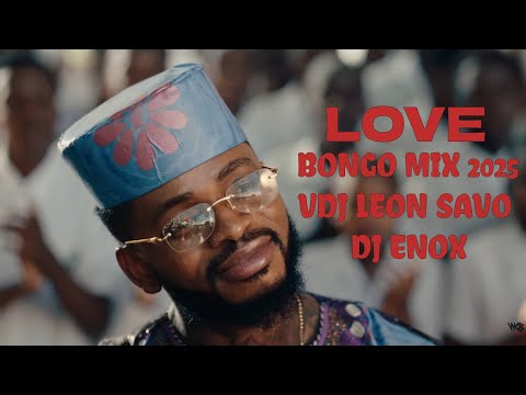 LOVE BONGO MIX 2025 | AFRICAN VIBES 18 FT MBOSSO, MARIOO, JAYMELODY, BY VDJ LEON SAVO X @Djenox