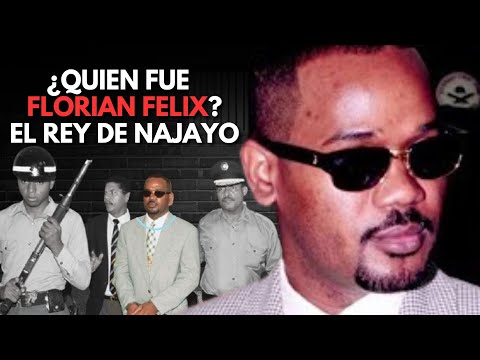 LA VERDADERA HISTORIA DEL CAPO DE CAPO FLORIAN FELIX (VIDA Y MUERTE DEL REY DE NAJAYO)
