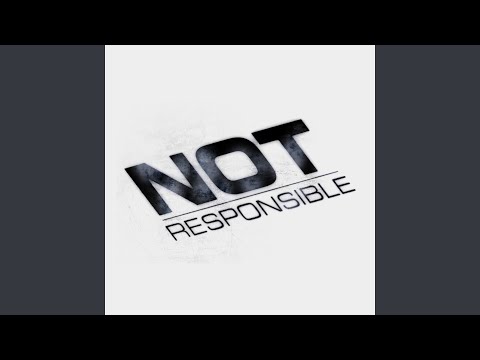 Not Responsible