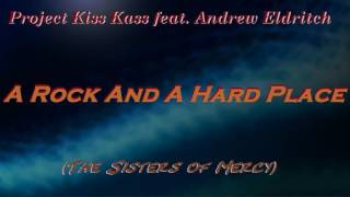 Project Kiss Kass feat. Andrew Eldritch - A Rock And A Hard Place (The Sisters of Mercy) 2016