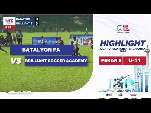 HIGHLIGHT LTS GREATER JAKARTA 2025 U-11 | BATALYON FA VS BRILLIANT SOCCER ACADEMY