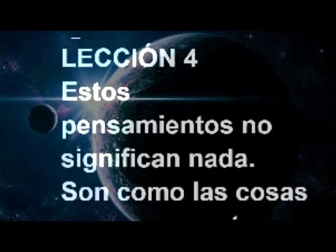 LESSON 4 - Workbook. A Course in Miracles