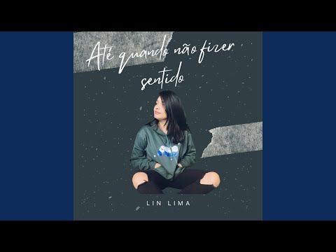 Até Quando Não Fizer Sentido - Lin Lima