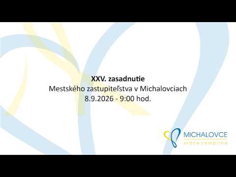 Živé vysielanie z XXV. zasadnutia Mestského zastupiteľstva v Michalovciach 8.9.2026