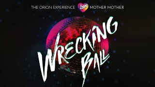 Wrecking Ball ✨ The Orion Experience ❤️ Mother Mother