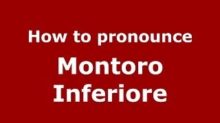 How to pronounce Montoro Inferiore
