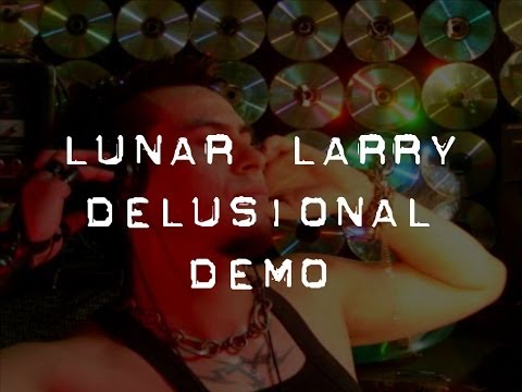 Lunar Larry - Delusional - Lyrics DEMO 2011