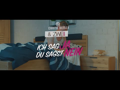 Chriss Reiser & ZWEII - Ich sag ja du sagst nein (Offizielles Video)