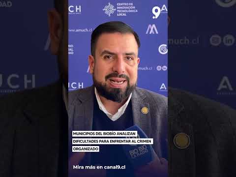 Municipios del Biobío analizan dificultades para enfrentar al crimen organizado