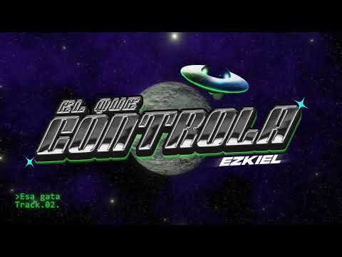 Ezkiel - Esa Gata (Official Visualizer) EL QUE CONTROLA