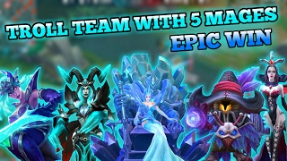 EPIC WIN  TROLL TEAM WITH 5 MAGES  MOBILE LEGENDS