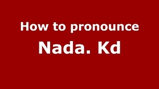 How to pronounce Nada. Kd