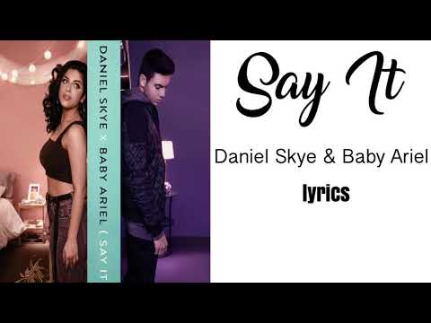 Daniel Skye & Baby Ariel - Say It - Lyrics