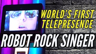 World's First Telepresence Robot Rock Singer
