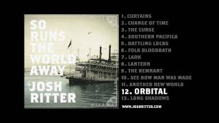 12. "Orbital" (Josh Ritter, from 2010 album "So Runs the World Away")