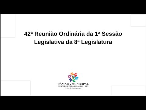 42ª Reunião Ordinária da 1ª Sessão Legislativa da 8ª Legislatura
