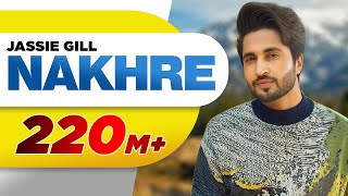 Nakhre (Full Song)  Jassi Gill  Latest Punjabi Son