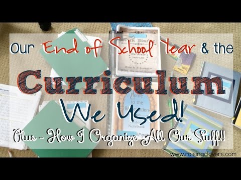 The End of Our School Year & the CURRICULUM We Used!- Plus How I Organize It Video