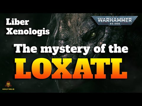 The mystery of the LOXATL - Warhammer 40K Xenology Lore