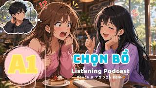 🎧 Luyện Nghe Tiếng Anh Level A1 - CHỌN BỒ-  | Listening English Podcast |🎯