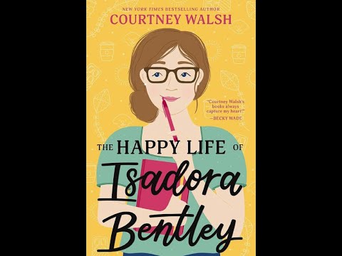 THE HAPPY LIFE OF ISADORA BENTLEY by Courtney Walsh: Two Minute Book Review
