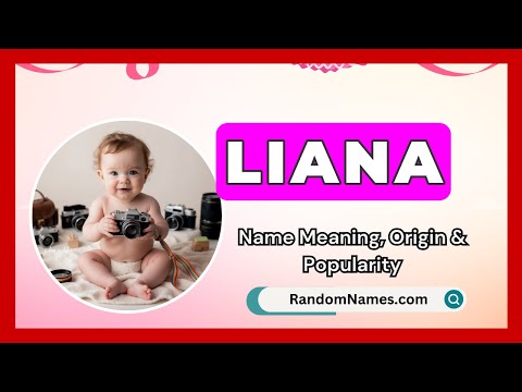 Liana - Baby Girl Name Meaning, Origin & Popularity - RandomNames.com