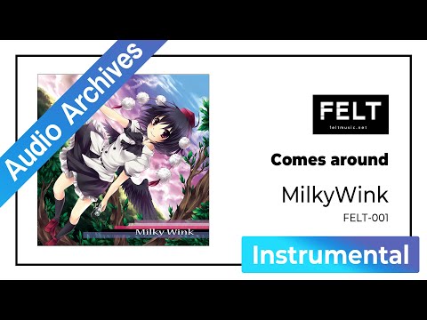 【FELT】04. Comes around（FELT-001 Milky Wink）[Audio Archives]