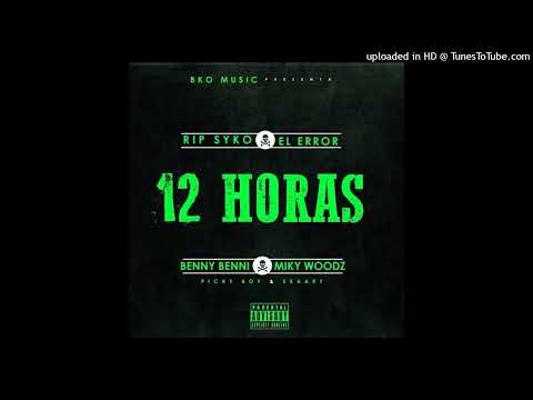 Benny Benni Ft. Miky Woodz - 12 Horas (R.I.P Syko El Error) (Prod. By Pichy Boy & Skaary) (2015)