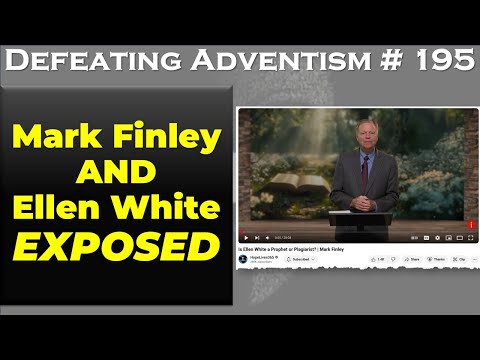 Defeating Adventism # 195 – Seventh-day Adventist Ellen White Proven a Literary and Prophetic Fraud