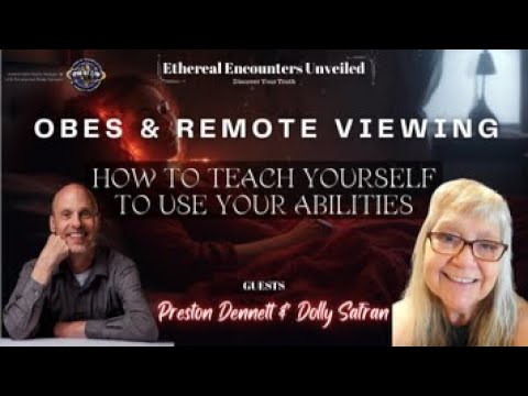 Ethereal Encounters - OBES & Remote Viewing with Preston Dennett And Dolly Safran